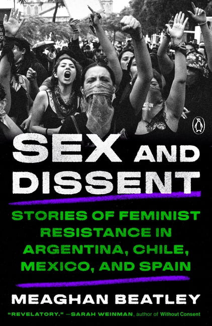 Sex and Dissent: Stories of Feminist Resistance in Argentina, Chile, Mexico, and Spain, (Paperback)