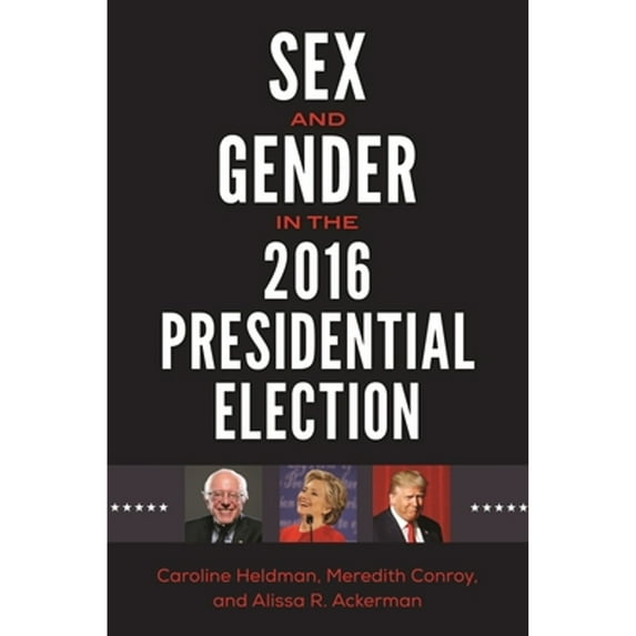 Pre-Owned Sex and Gender in the 2016 Presidential Election (Gender Masters in U.s. Politics), 9781440859410, 1440859418, Hardcover,
