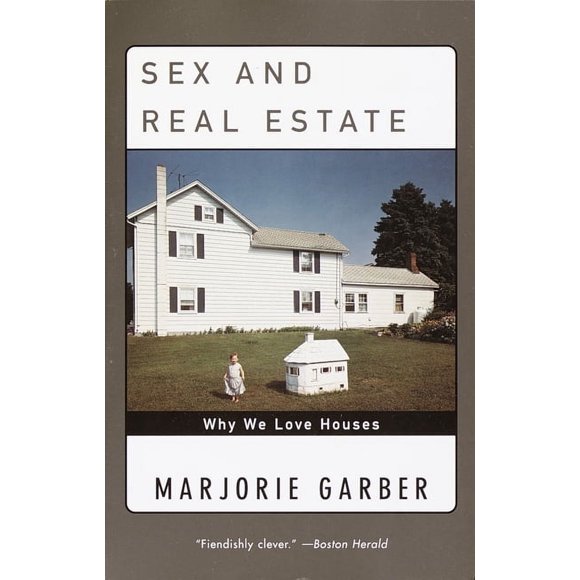 Sex and Real Estate : Why We Love Houses (Paperback)