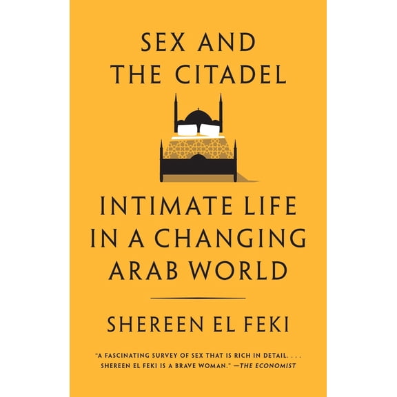 Pre-Owned Sex and the Citadel: Intimate Life in a Changing Arab World (Paperback) 0307390292 9780307390295