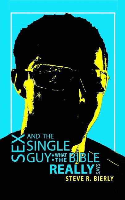 Sex and the Single Guy (Paperback) by Steve R Bierly