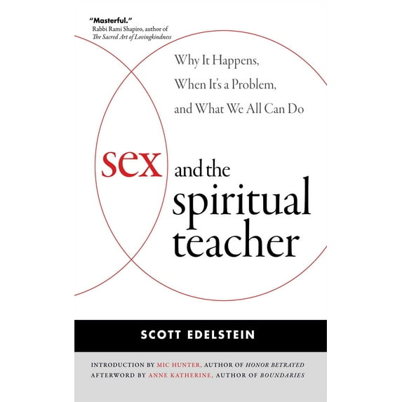 Sex and the Spiritual Teacher: Why It Happens, When It's a Problem, and What We All Can Do (Paperback)