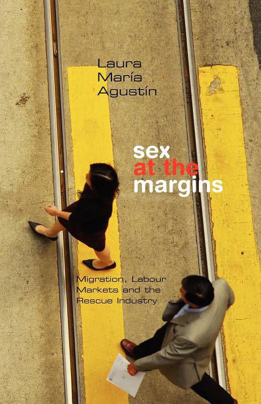Sex at the Margins : Migration, Labour Markets and the Rescue Industry (Paperback) - image 1 of 1