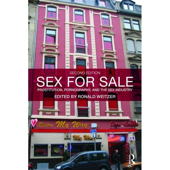 Sex For Sale: Prostitution, Pornography, and the Sex Industry