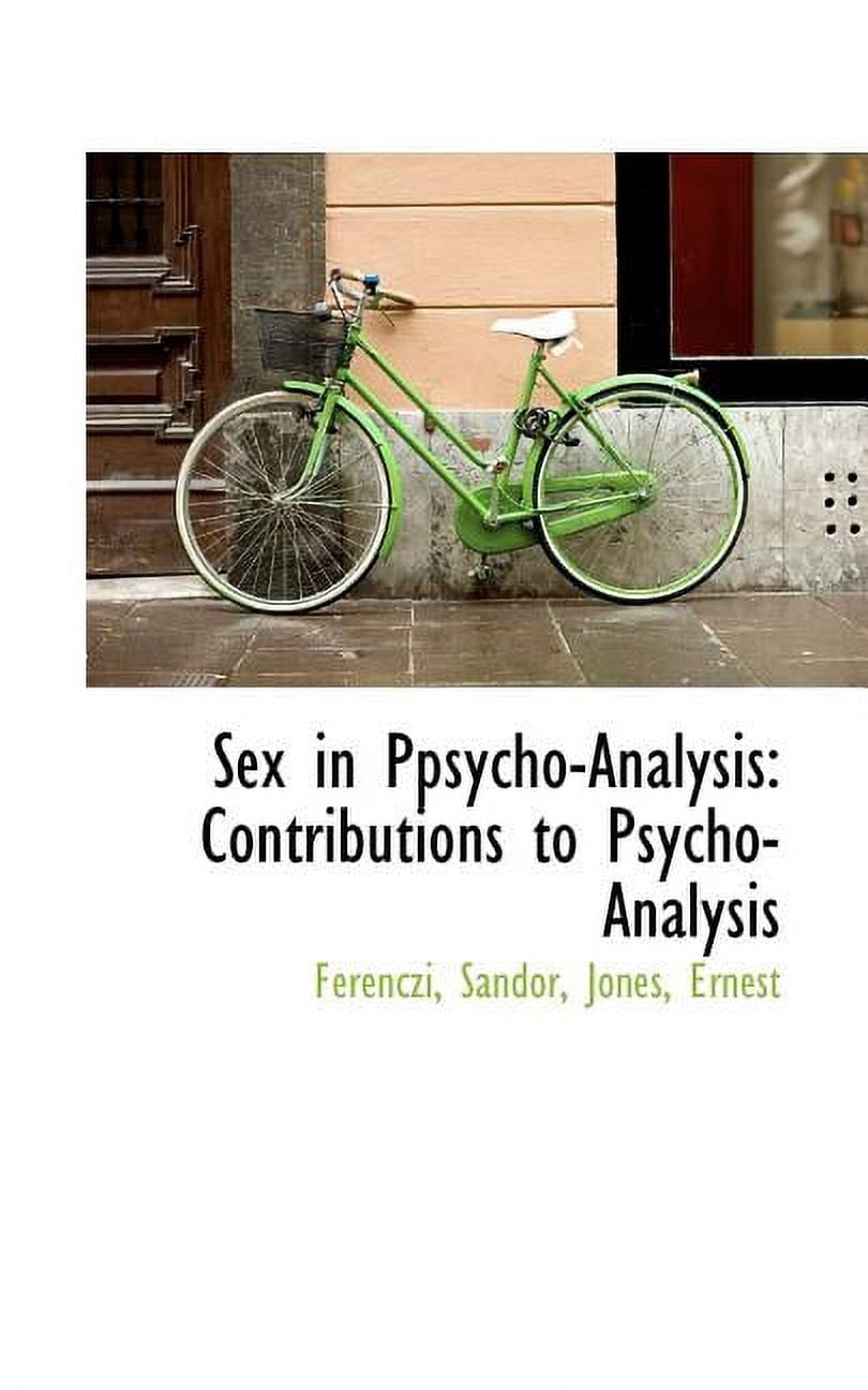 Sex in Ppsycho-Analysis: Contributions to Psycho-Analysis Paperback