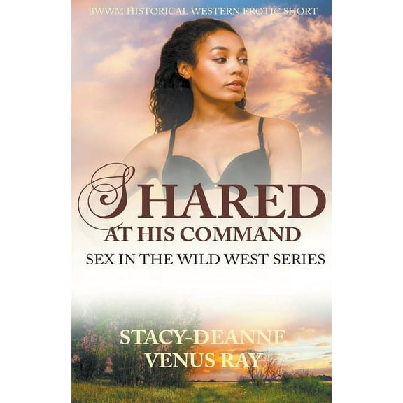 Sex in the Wild West Shared At His Command, (Paperback)