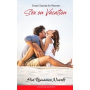 Sex on Vacation Sex on Vacation Hot Romance Novels Erotic Stories for Women Paperback