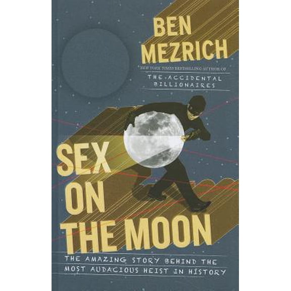Pre-Owned Sex on the Moon : The Amazing Story Behind the Most Audacious Heist in History (Hardcover)