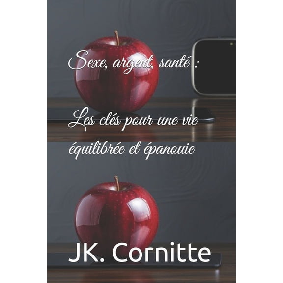 Sexe, argent, sant: Les cls pour une vie quilibre et panouie (Paperback)