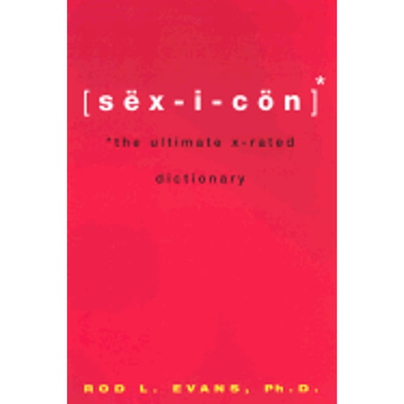 Pre-Owned Sexicon: The Ultimate X-Rated Dictionary (Paperback) 0806523077 9780806523071