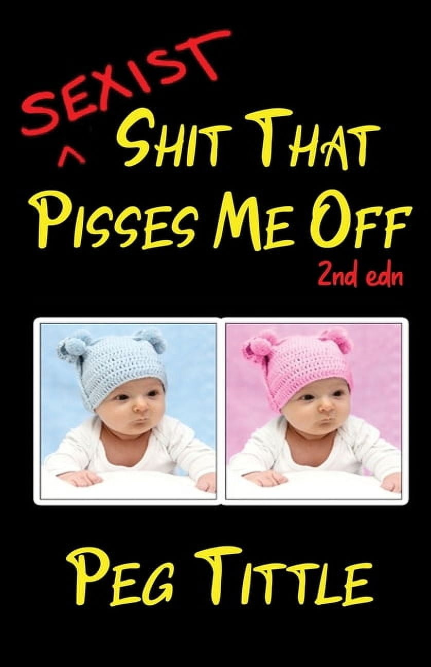 Sexist Shit that Pisses Me Off, (Paperback)