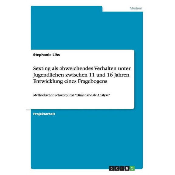 Sexting Als Abweichendes Verhalten Unter Jugendlichen Zwischen 11 Und 16 Jahren. Entwicklung Eines Fragebogens