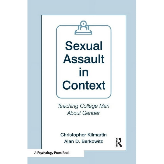Sexual Assault in Context: Teaching College Men About Gender, (Paperback)