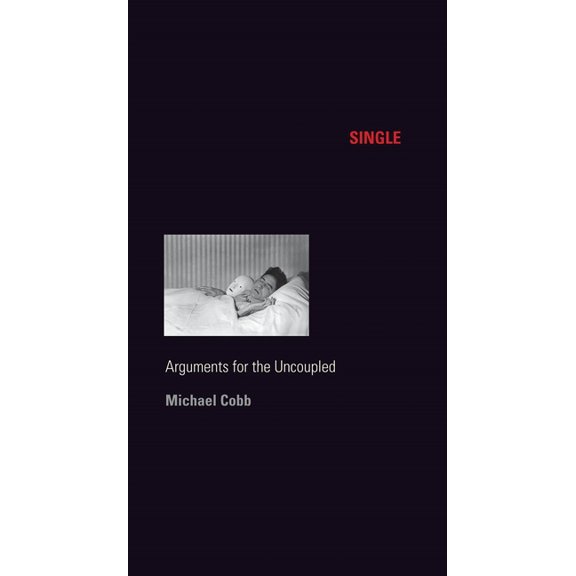 Sexual Cultures Single: Arguments for the Uncoupled, Book 45, (Paperback)
