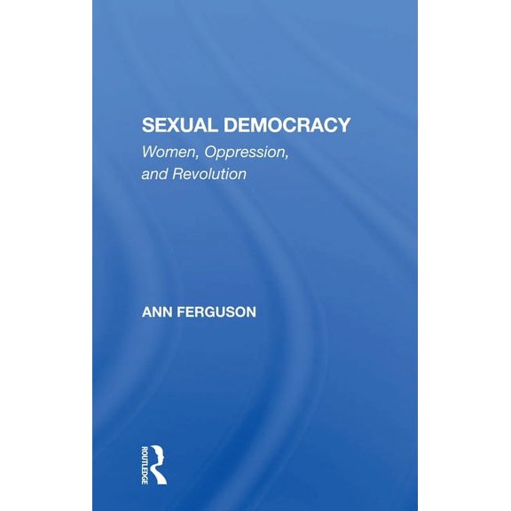Sexual Democracy: Women, Oppression, And Revolution, (Paperback)