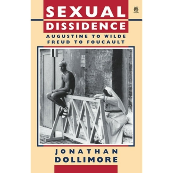 Pre-Owned Sexual Dissidence : Augustine to Wilde, Freud to Foucault (Paperback) 9780198112693