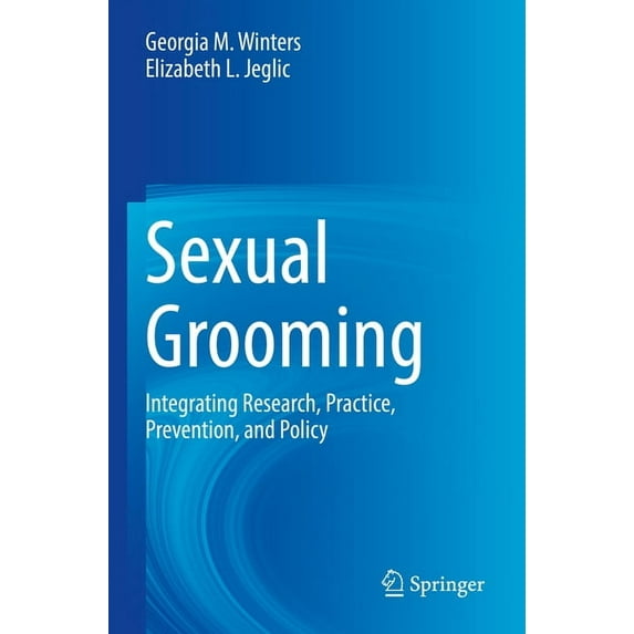 Sexual Grooming: Integrating Research, Practice, Prevention, and Policy, (Paperback)