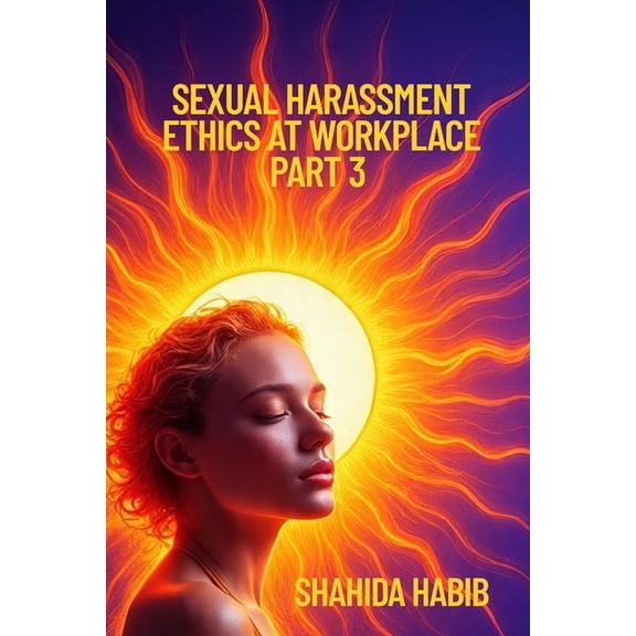 Big Debates in Ethics at Work Sexual Harassment: Ethics at Workplace- Part 3, (Paperback)