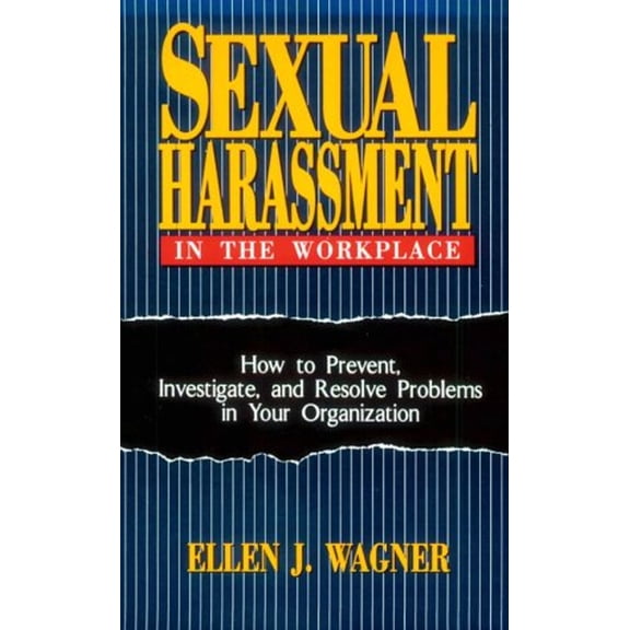 Pre-Owned Sexual Harassment in the Workplace: How to Prevent, Investigate, and Resolve Problems in Your Organization (Paperback) 0814477879 9780814477878