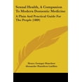 thumbnail image 1 of Sexual Health, A Companion To Modern Domestic Medicine : A Plain And Practical Guide For The People (1889) (Paperback), 1 of 1