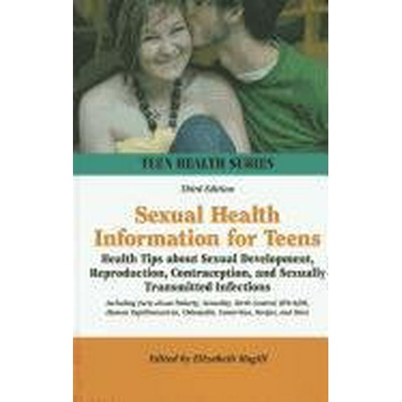 Pre-Owned Sexual Health Information for Teens: Health Tips About Sexual Development, Reproduction, Contraception, and Sexually Transmitted Infections Teen Health Series Hardcover