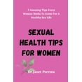 thumbnail image 1 of Sexual Health Tips For Women : 7 Amazing Tips Every Woman Needs To Know For A Healthy Sex Life (Paperback), 1 of 1
