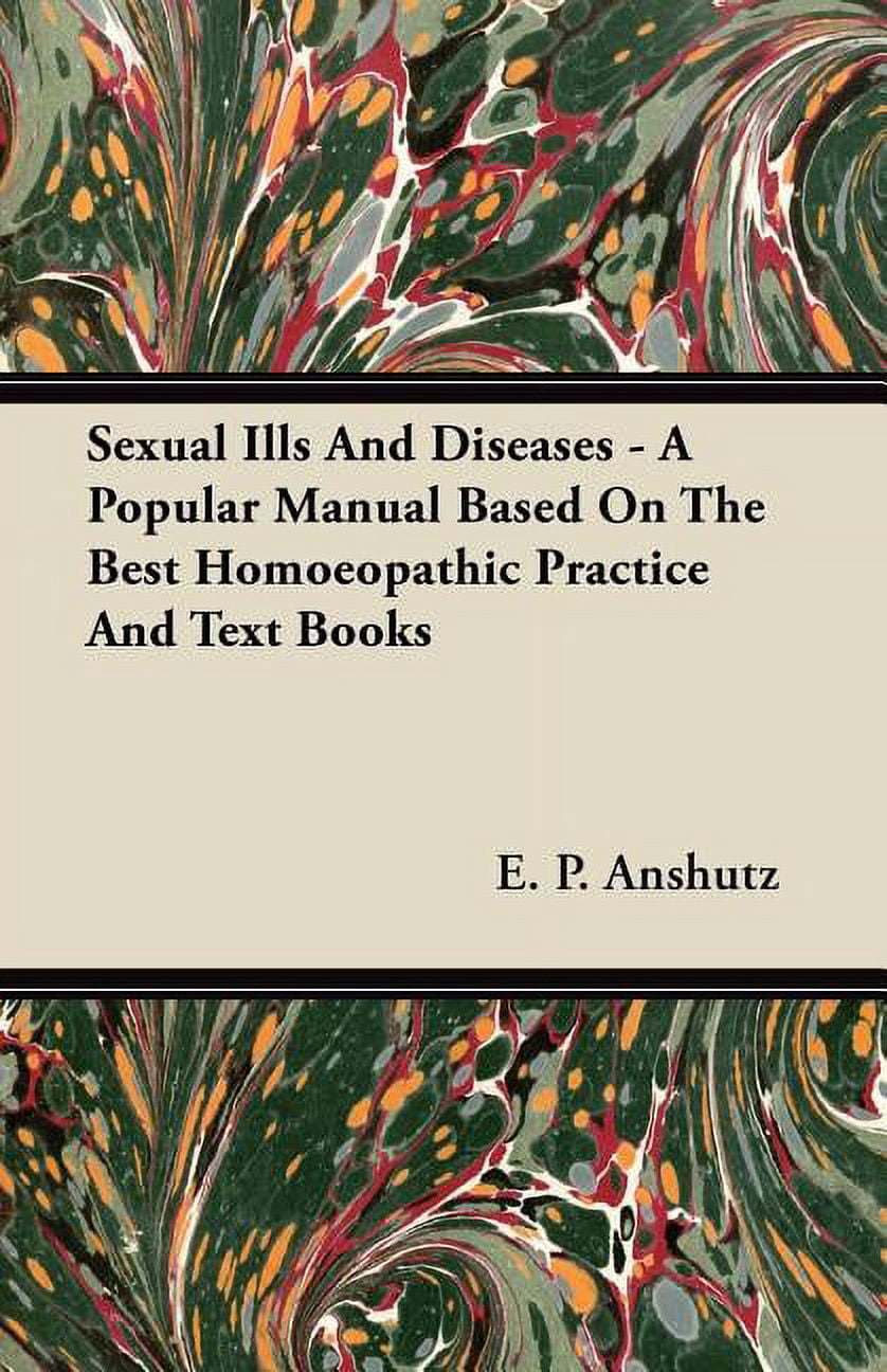 Sexual Ills And Diseases - A Popular Manual Based On The Best Homoeopathic Practice And Text Books (Paperback)