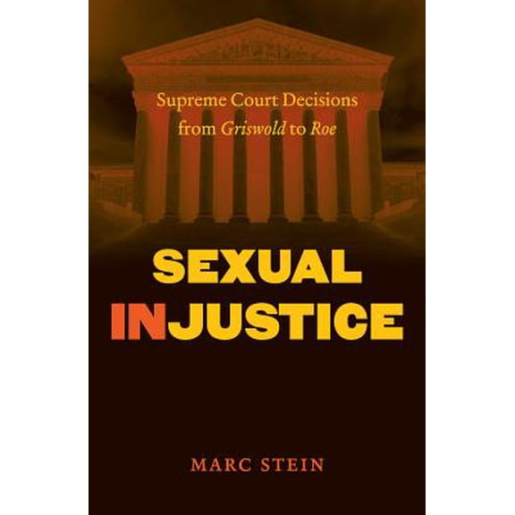 Pre-Owned Sexual Injustice : Supreme Court Decisions from Griswold to Roe