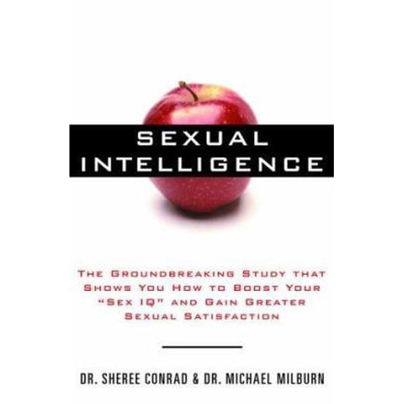 Pre-Owned Sexual Intelligence: The Groundbreaking Study That Shows You How to Boost Your Sex IQ and Gain Greater Sexual Satisfaction (Hardcover) 0609606409 9780609606407