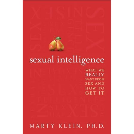 Sexual Intelligence: What We Really Want from Sex--And How to Get It, (Paperback)