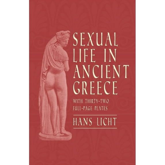 Sexual Life in Ancient Greece - With Thirty-Two Full-Page Plates (Paperback)