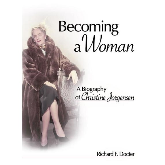 Sexual Minorities in Historical Context Becoming a Woman: A Biography of Christine Jorgensen, (Paperback)