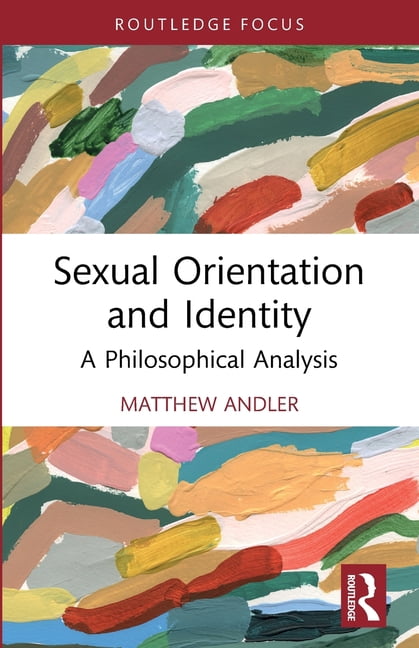 Routledge Focus on Philosophy Sexual Orientation and Identity: A Philosophical Analysis, (Paperback)