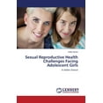 thumbnail image 1 of Sexual Reproductive Health Challenges Facing Adolescent Girls (Paperback), 1 of 1