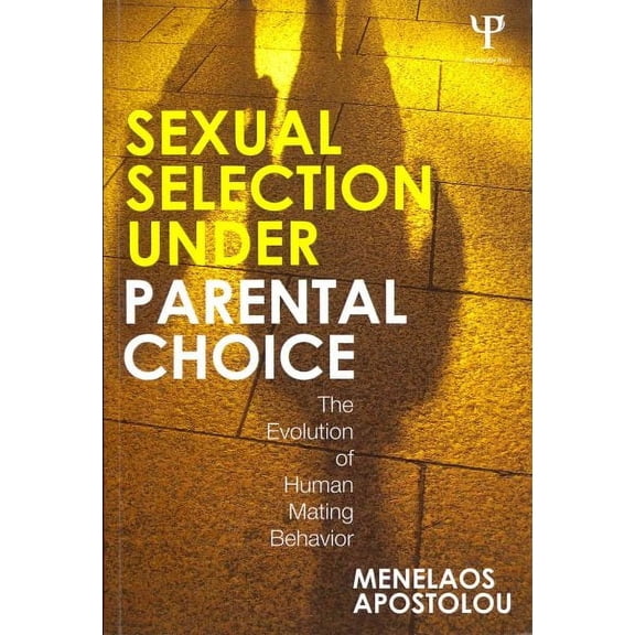 Sexual Selection Under Parental Choice: The Evolution of Human Mating Behavior (Paperback)