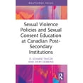 thumbnail image 1 of Sexual Violence Policies and Sexual Consent Education at Canadian Post-Secondary Institutions, (Paperback), 1 of 1