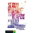 thumbnail image 1 of Sexual Violence as a Weapon of War? : Perceptions, Prescriptions, Problems in the Congo and Beyond (Paperback), 1 of 1