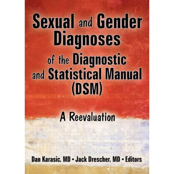Sexual and Gender Diagnoses of the Diagnostic and Statistical Manual (Dsm): A Reevaluation, (Paperback)