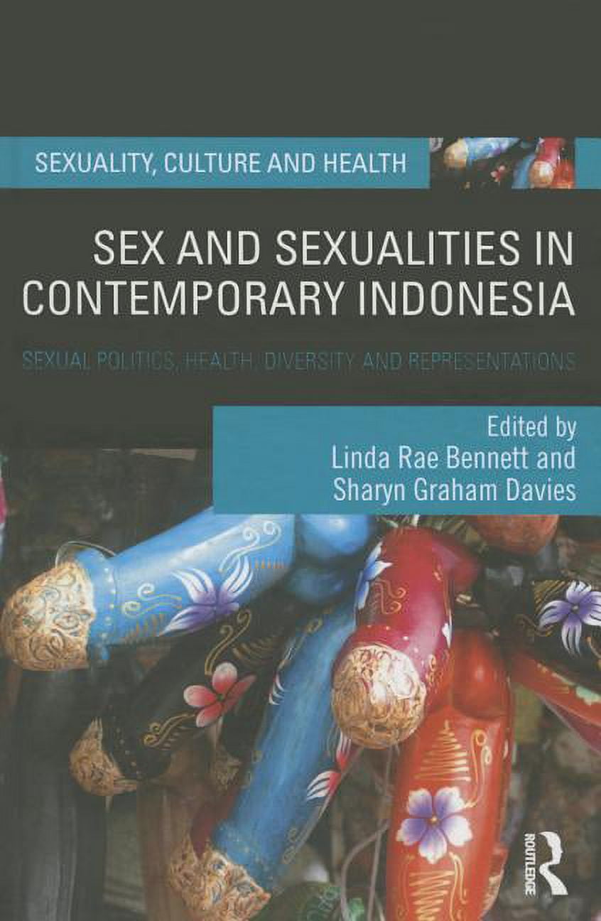 Sexuality, Culture and Health Sex and Sexualities in Contemporary Indonesia: Sexual Politics, Health, Diversity and Representations, (Hardcover)