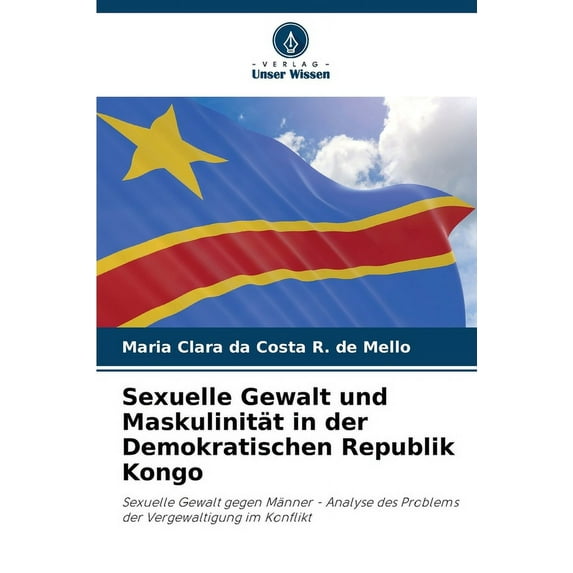 Sexuelle Gewalt und Maskulinität in der Demokratischen Republik Kongo (Paperback)