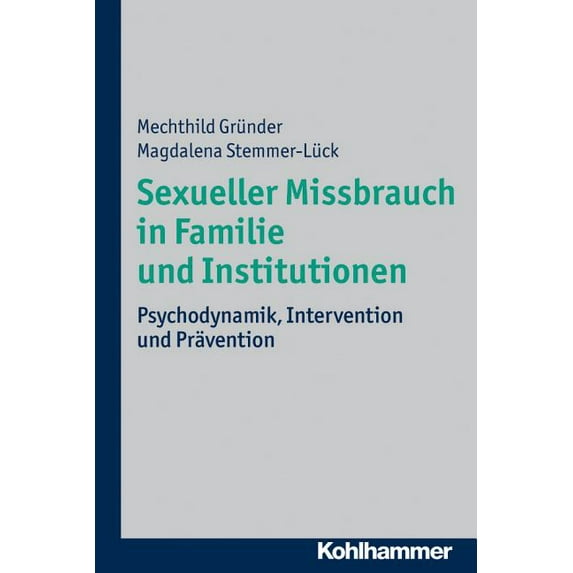 Sexueller Missbrauch in Familie Und Institutionen: Psychodynamik, Intervention Und Pravention, (Paperback)