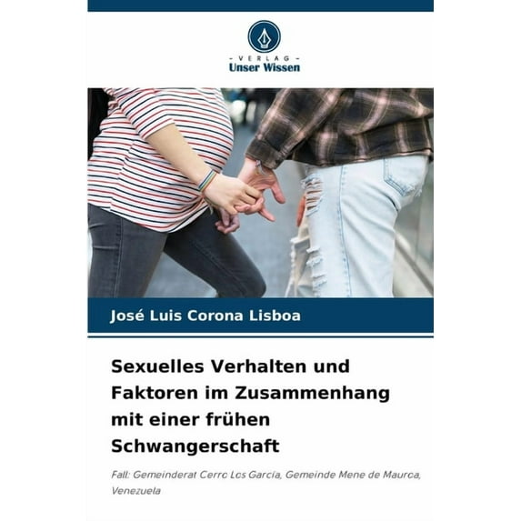 Sexuelles Verhalten und Faktoren im Zusammenhang mit einer frühen Schwangerschaft, (Paperback)