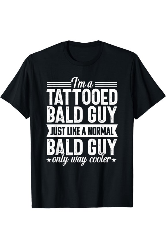 Sexy Bald Guy Funny Tattooed Balding Baldness Joke Gift T-Shirt