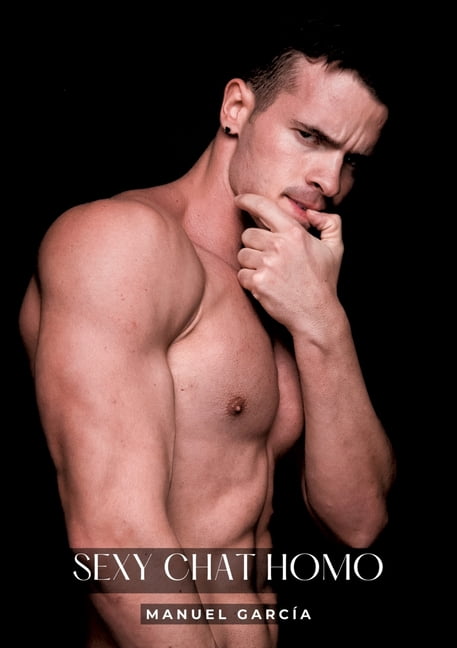 Sexy Chat Homo: Histoires Érotiques Gay de Sexe Explicite - Homosexual French Erotic Stories, (Paperback)
