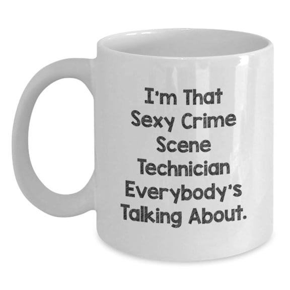 Sexy Crime Scene Tech Gifts, Funny White Coffee Mug for Crime Scene Technician, Birthday Unique Gifts from Friends, Coworkers, or Family