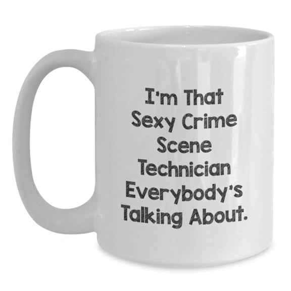 Sexy Crime Scene Tech Gifts, Funny White Coffee Mug for Crime Scene Technician, Birthday Unique Gifts from Friends, Coworkers, or Family