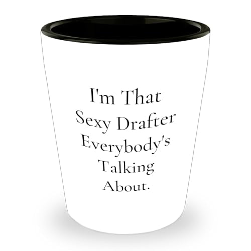 Sexy Drafter Shot Glass I'm That Sexy Drafter Everybody's Talking About Gifts for Drafter Men from Friends and Family on Birthday Unique Gifts