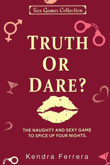 Sexy Games Collection Truth or Dare? The Naughty and Sexy Game to Spice Up Your Nights (Paperback)
