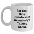thumbnail image 1 of Sexy Hairdresser Gifts from Mom, Unique White Coffee Mug for Hairdresser, I'm That Sexy Hairdresser Everybody's Talking About., Hairdresser Mom's Day Gift, 1 of 4