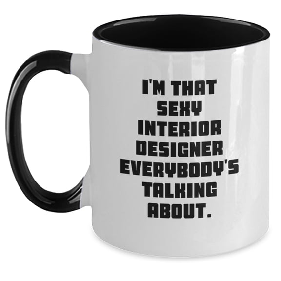 Sexy Interior Designer Funny Coffee Mug Gifts for Interior Designer Friends, Funny Office Mugs for Women, Christmas Unique Gifts from Friends to Interior Designer